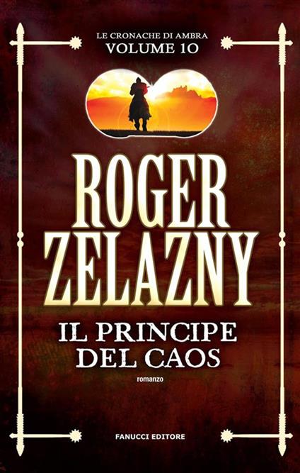 Il principe del caos. Le cronache di Ambra. Vol. 10 - Roger Zelazny,Elena Gigliozzi - ebook