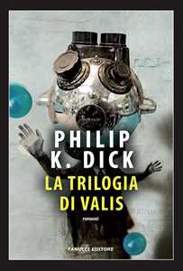 Libro La trilogia di Valis Philip K. Dick