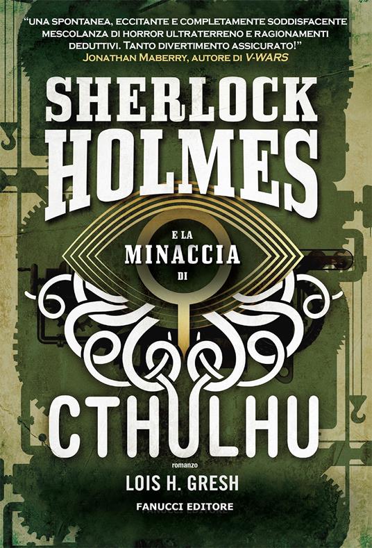 Sherlock Holmes e la minaccia di Cthulhu. Sherlock Holmes vs Cthulhu. Vol. 1 - Lois H. Gresh - copertina