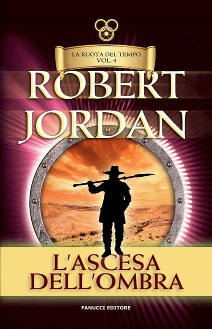 L'ascesa dell'ombra. La ruota del tempo. Vecchia ediz.. Vol. 4 - Robert Jordan - copertina