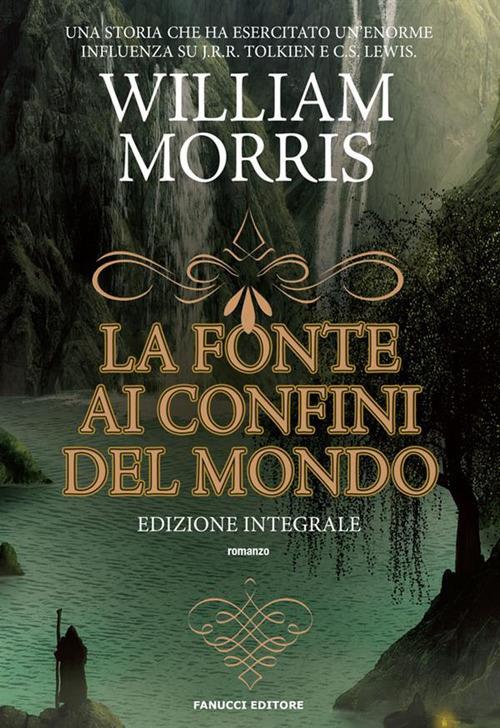 La fonte ai confini del mondo. Ediz. integrale. Vol. 1 - William Morris,Paola Cartoceti - ebook