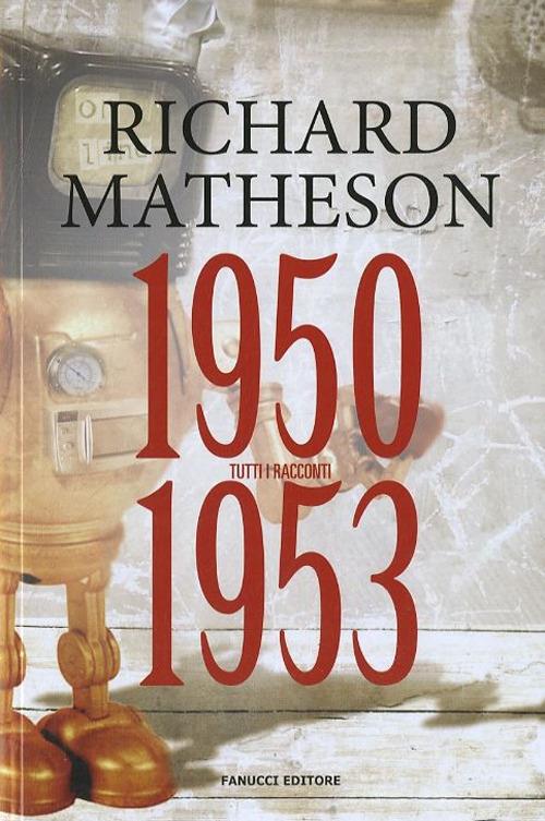 Tutti i racconti. Vol. 1: 1950-1953. - Richard Matheson - copertina