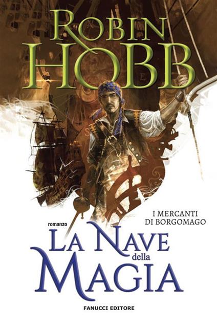 La nave della magia. I mercanti di Borgomago. Vol. 1 - Robin Hobb,Paola Bruna Cartoceti - ebook