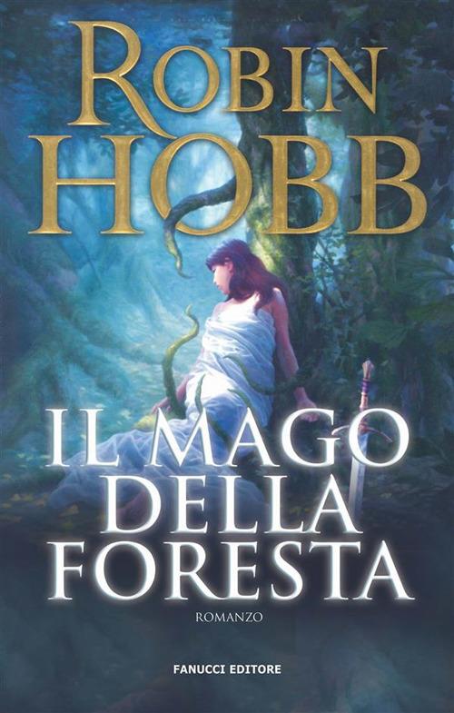 Il mago della foresta. Trilogia del figlio soldato. Vol. 2 - Robin Hobb - ebook