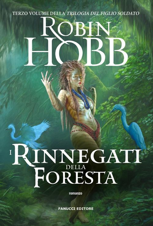 I rinnegati della foresta. Trilogia del figlio soldato. Vol. 3 - Robin Hobb,Irene Guida - ebook