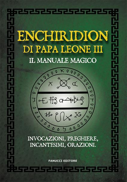 Enchiridion di papa Leone III. Il manuale magico. Invocazioni, preghiere, incantesimi, orazioni - copertina