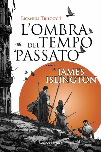 L'ombra del tempo passato. Licanius trilogy. Vol. 1 - James Islington - copertina