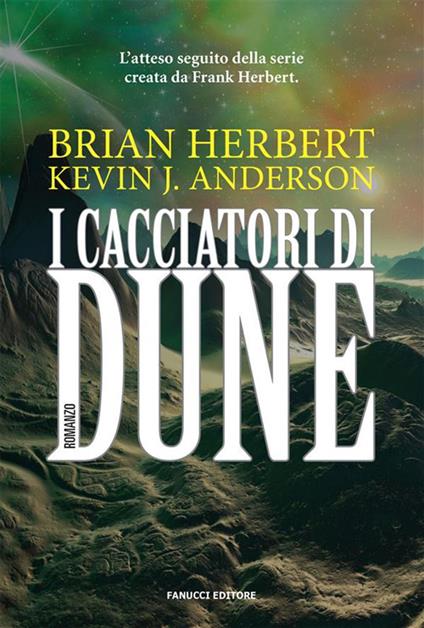 I cacciatori di Dune - Kevin J. Anderson,Brian Herbert,Annarita Guarnieri - ebook