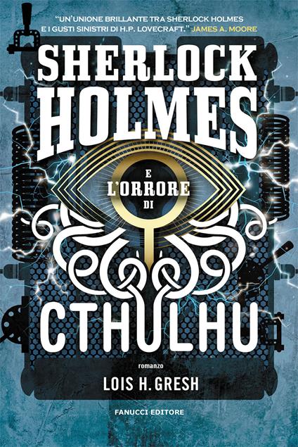 Sherlock Holmes e l'orrore di Cthulhu. Sherlock Holmes vs Cthulhu. Vol. 2 - Lois H. Gresh - copertina