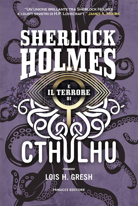 Sherlock Holmes e il terrore di Cthulhu. Sherlock Holmes vs Cthulhu. Vol. 3 - Lois H. Gresh - copertina
