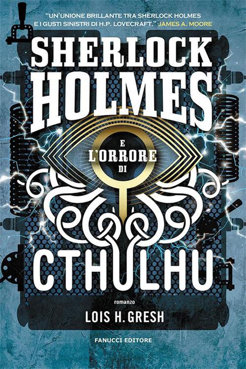 Sherlock Holmes e l'orrore di Cthulhu. Sherlock Holmes vs Cthulhu. Vol. 2 - Lois H. Gresh - ebook