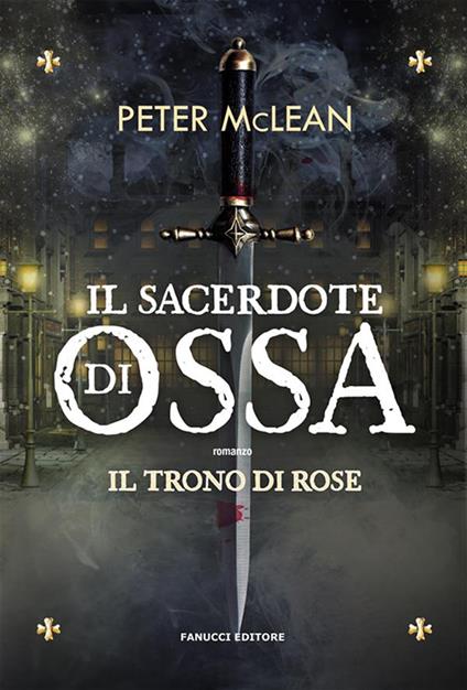 Il sacerdote di ossa. Il trono di rose. Vol. 1 - Peter McLean - ebook