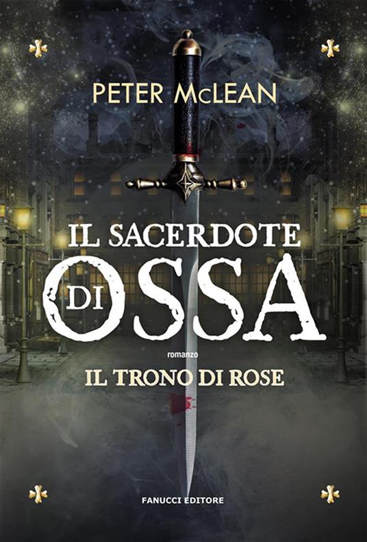 Il sacerdote di ossa. Il trono di rose. Vol. 1 - Peter McLean - ebook