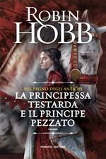 La principessa testarda e il principe pezzato. Nel regno degli antichi