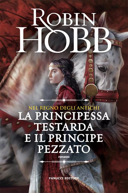 La principessa testarda e il principe pezzato. Nel regno degli antichi - Robin Hobb - copertina