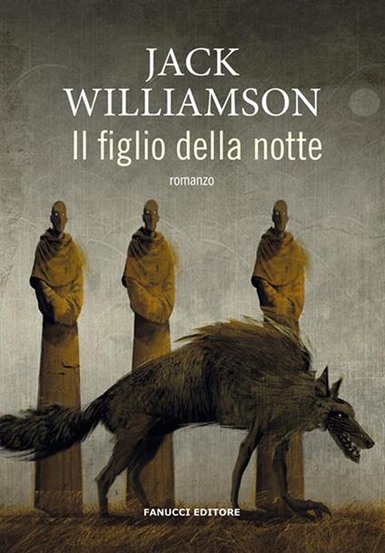 Il figlio della notte - Jack Williamson,Ginevra Bianchini - ebook