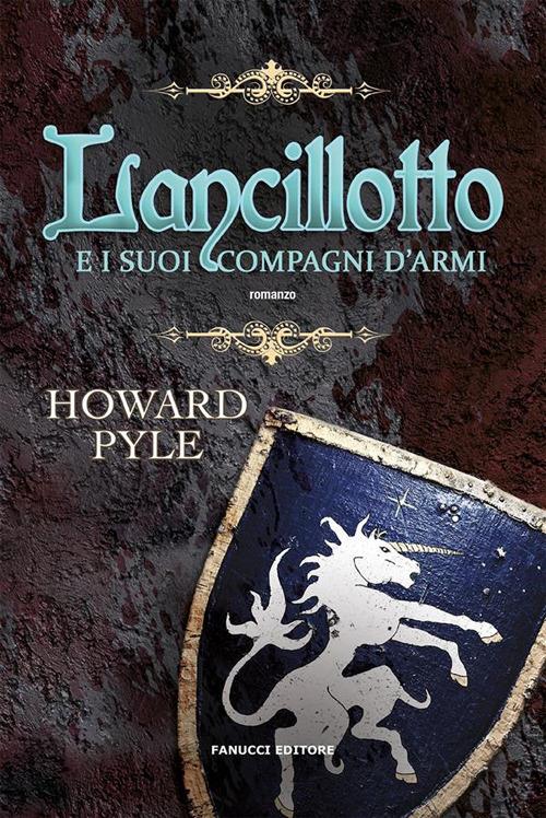 Lancillotto e i suoi compagni d'armi - Howard Pyle,Francesca Bellacicco - ebook