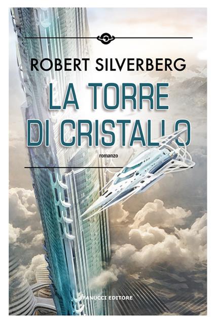 La torre di cristallo - Robert Silverberg,Riccardo Valla - ebook