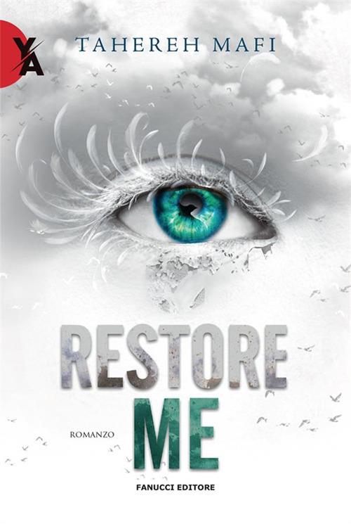 Restore me. Shatter me. Vol. 4 - Tahereh Mafi,Annarita Guarnieri - ebook