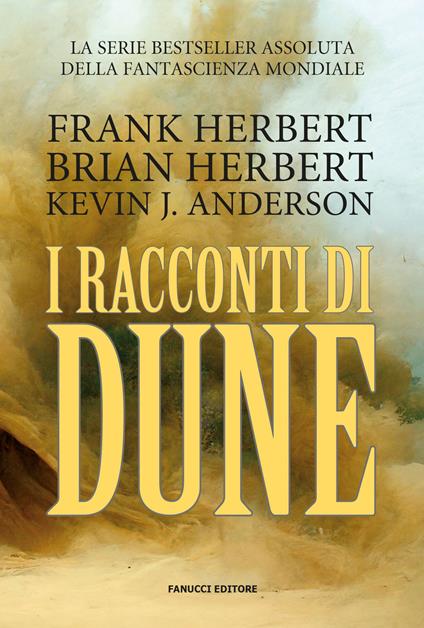 I racconti di Dune - Brian Herbert,Frank Herbert,Kevin J. Anderson - copertina