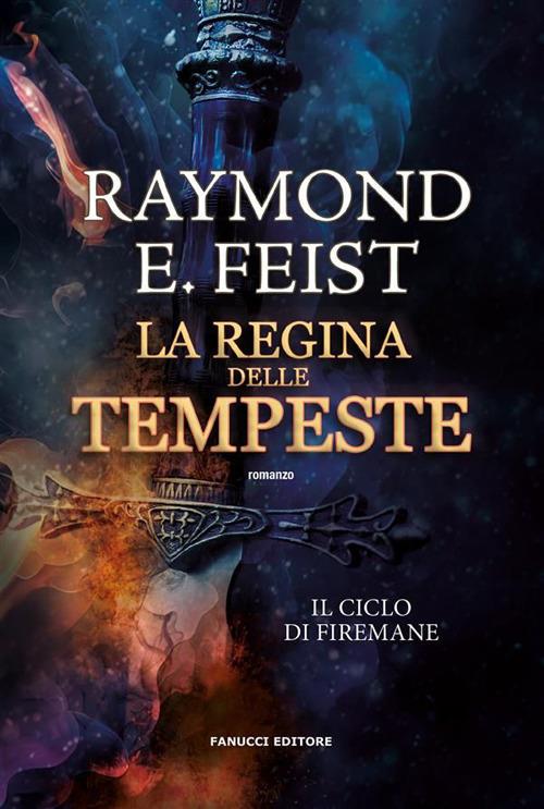 La regina delle tempeste. Il ciclo di Firemane. Vol. 2 - Raymond E. Feist,Giorgia De Santis - ebook