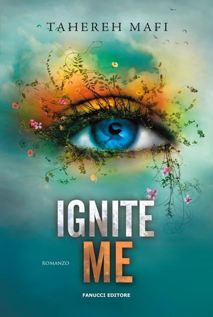 Ignite me. Shatter me. Vol. 3 - Tahereh Mafi - copertina
