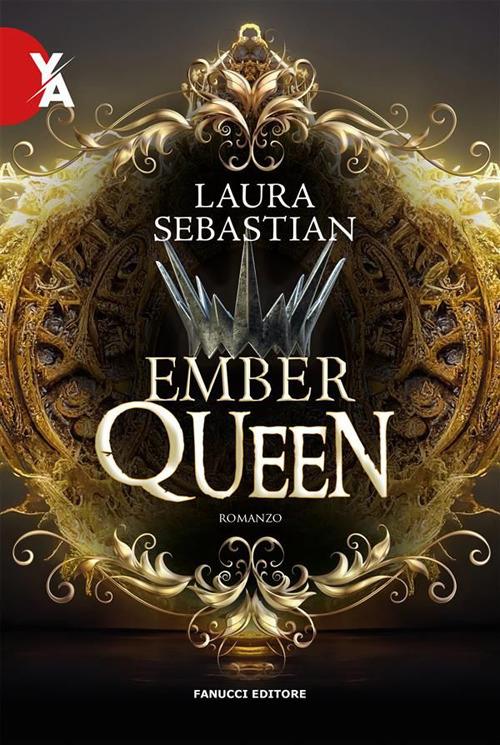 Ember queen. La trilogia Ash princess. Vol. 3 - Laura Sebastian,Francesca Bellacicco - ebook