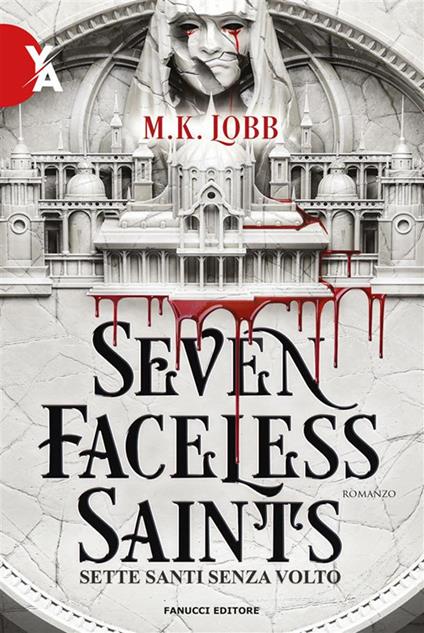 Seven faceless saints. Sette santi senza volto - M.K. Lobb,Francesca Gatti - ebook