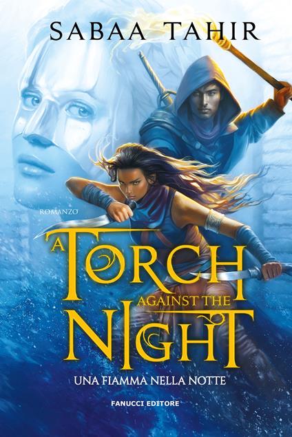 Una fiamma nella notte. A torch against the night. An ember in the ashes. Vol. 2 - Sabaa Tahir - copertina