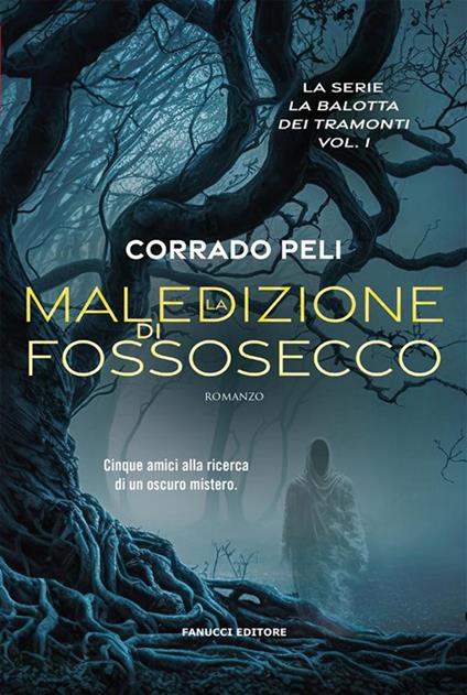 La maledizione di Fossosecco. La balotta dei tramonti. Vol. 1 - Corrado Peli - ebook