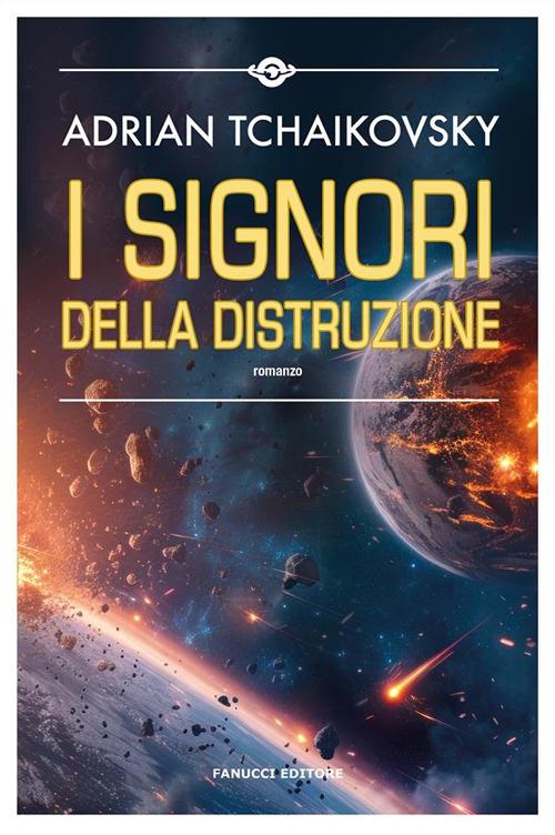 I signori della distruzione - Adrian Tchaikovsky,Bianca Giolitti - ebook
