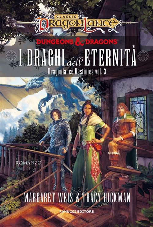 I draghi dell'eternità. DragonLance destinies. Vol. 3 - Tracy Hickman,Margaret Weis,Annarita Guarnieri - ebook
