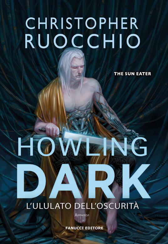 Howling dark. L'ululato dell'oscurità. The Sun Eater. Vol. 2 - Christopher Ruocchio - copertina