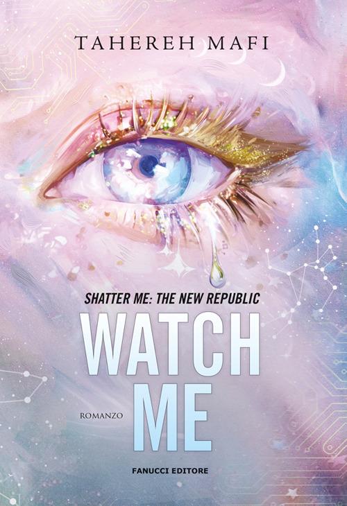 Watch me. Shatter me: the New Republic. Vol. 1 - Tahereh Mafi,Laura Mastroddi - ebook