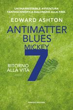 Ritorno alla vita. Antimatter blues. Mickey7. Vol. 2