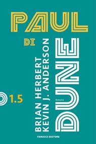 Paul di Dune. Ciclo di Dune. Vol. 1.5