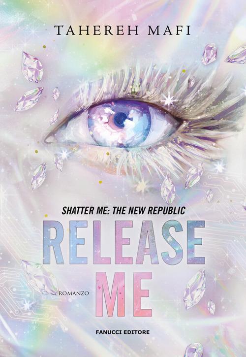 Release me. Shatter me: the New Republic. Vol. 2 - Tahereh Mafi,Laura Mastroddi - ebook