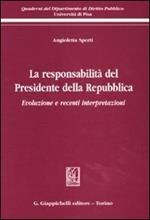 La responsabilità del presidente della Repubblica. Evoluzione e recenti interpertazioni