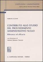 Contributo allo studio del provvedimento amministrativo nullo. Rilevanza ed efficacia