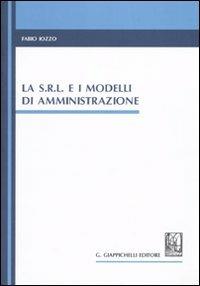 La s.r.l. e i modelli di amministrazione - Fabio Iozzo - copertina