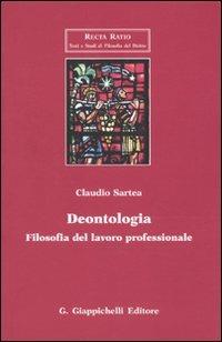 Deontologia. Filosofia del lavoro professionale - Claudio Sartea - copertina
