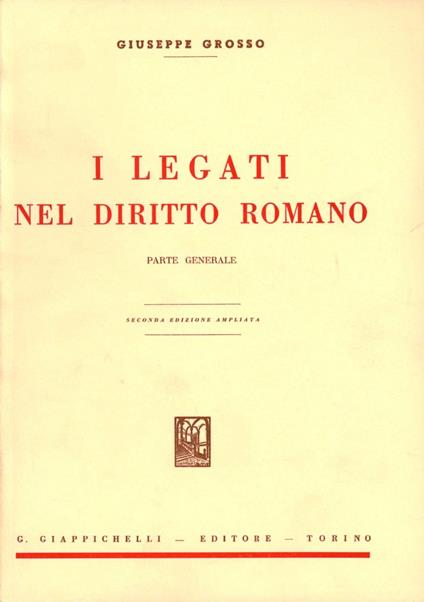 I legati nel diritto romano. Parte generale - Giuseppe Grosso - copertina