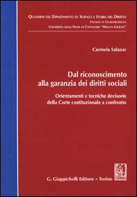 Dal riconoscimento alla garanzia dei diritti sociali. Orientamenti e tecniche decisorie della Corte costituzionale a confronto - Carmela Salazar - copertina