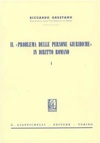 Il problema delle persone giuridiche in diritto romano. Vol. 1 - Riccardo Orestano - copertina