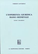 L'esperienza giuridica basso-medievale. Lezioni introduttive