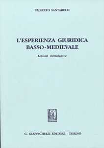 L'esperienza giuridica basso-medievale. Lezioni introduttive