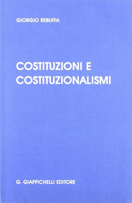 Costituzioni e costituzionalismi - Giorgio Rebuffa - copertina