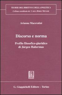 Discorso e norma. Profilo filosofico-giuridico di Jürgen Habermas - Arianna Maceratini - copertina