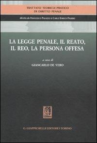 Trattato teorico-pratico di diritto penale. Vol. 1: La legge penale, il reato, il reo, la persona offesa - copertina