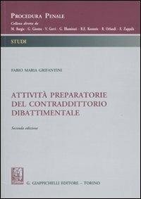 Attività preparatorie del contraddittorio dibattimentale - Fabio M. Grifantini - copertina